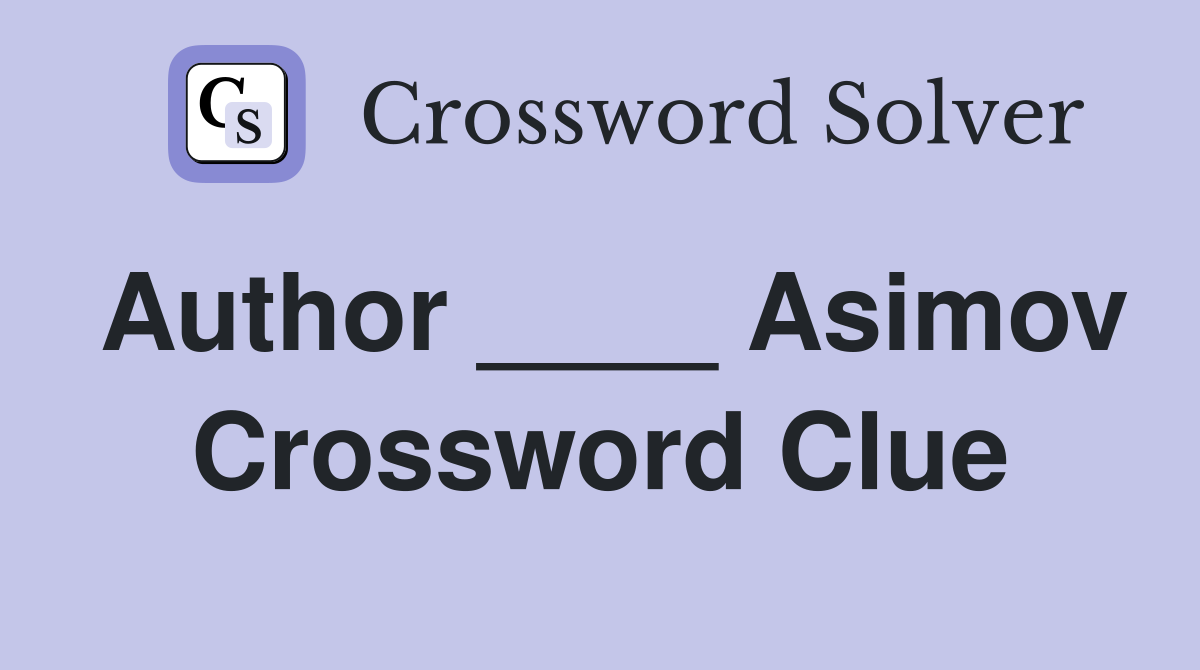 Author ____ Asimov Crossword Clue