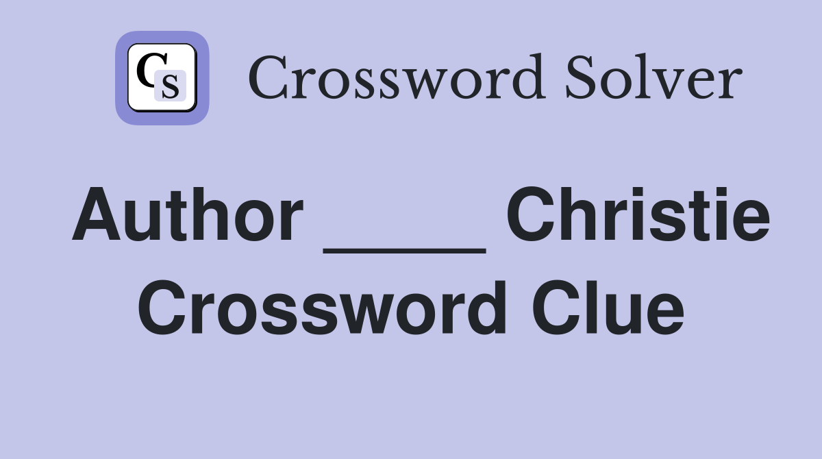 Author ____ Christie Crossword Clue