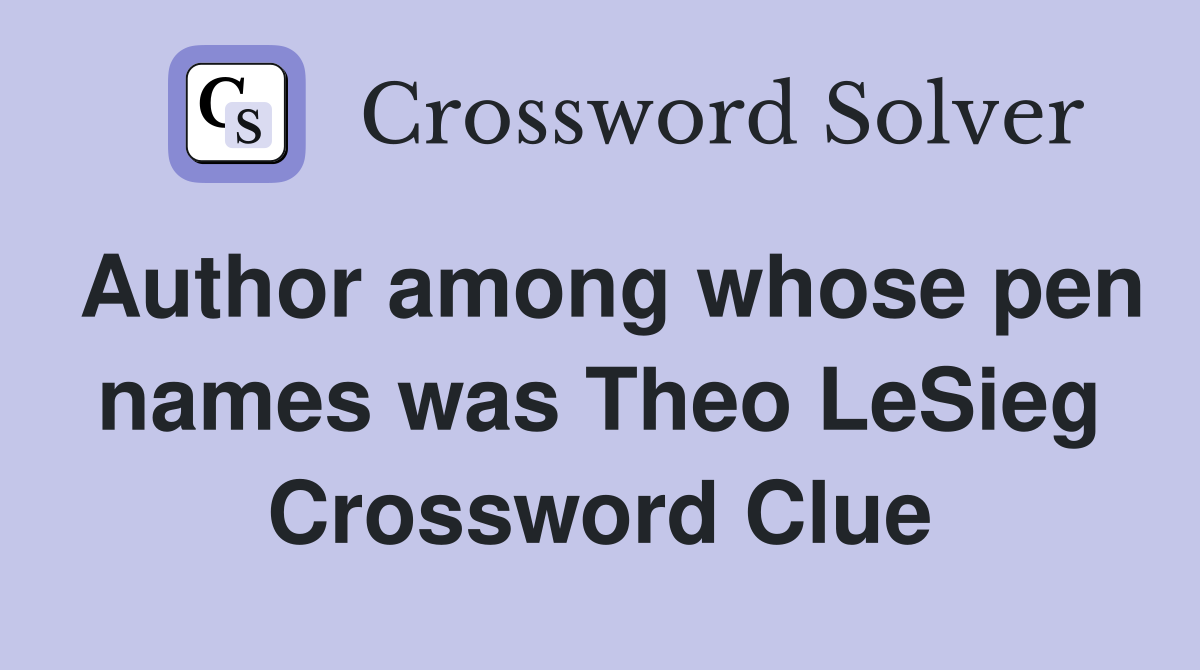 Author among whose pen names was Theo LeSieg Crossword Clue