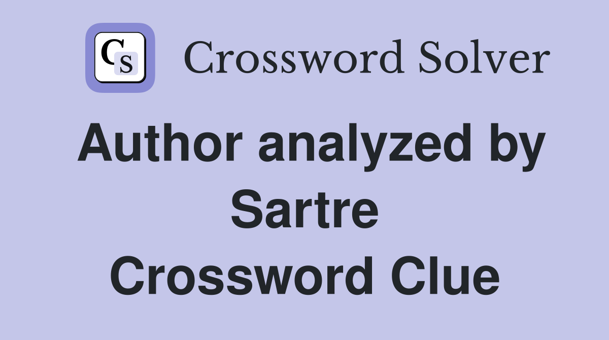 Author analyzed by Sartre Crossword Clue