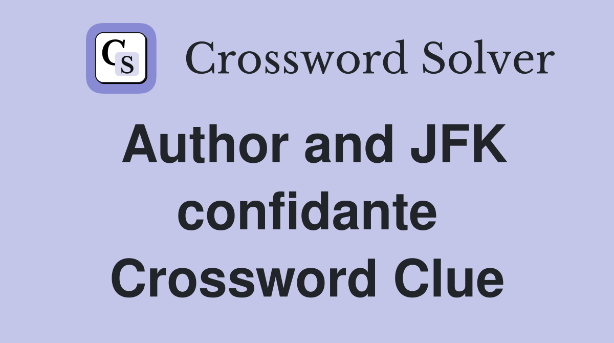 Author and JFK confidante Crossword Clue