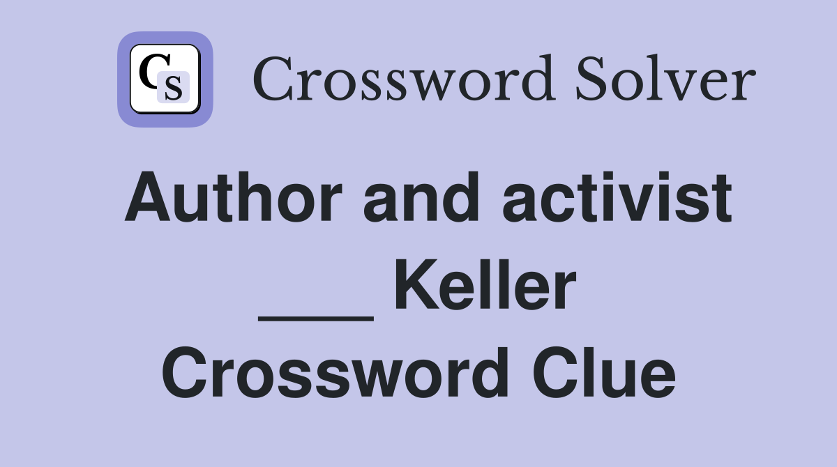 Author and activist ___ Keller Crossword Clue