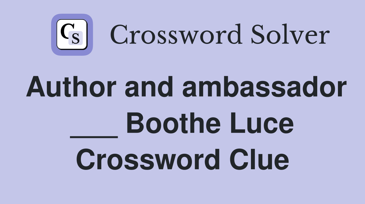 Author and ambassador ___ Boothe Luce Crossword Clue