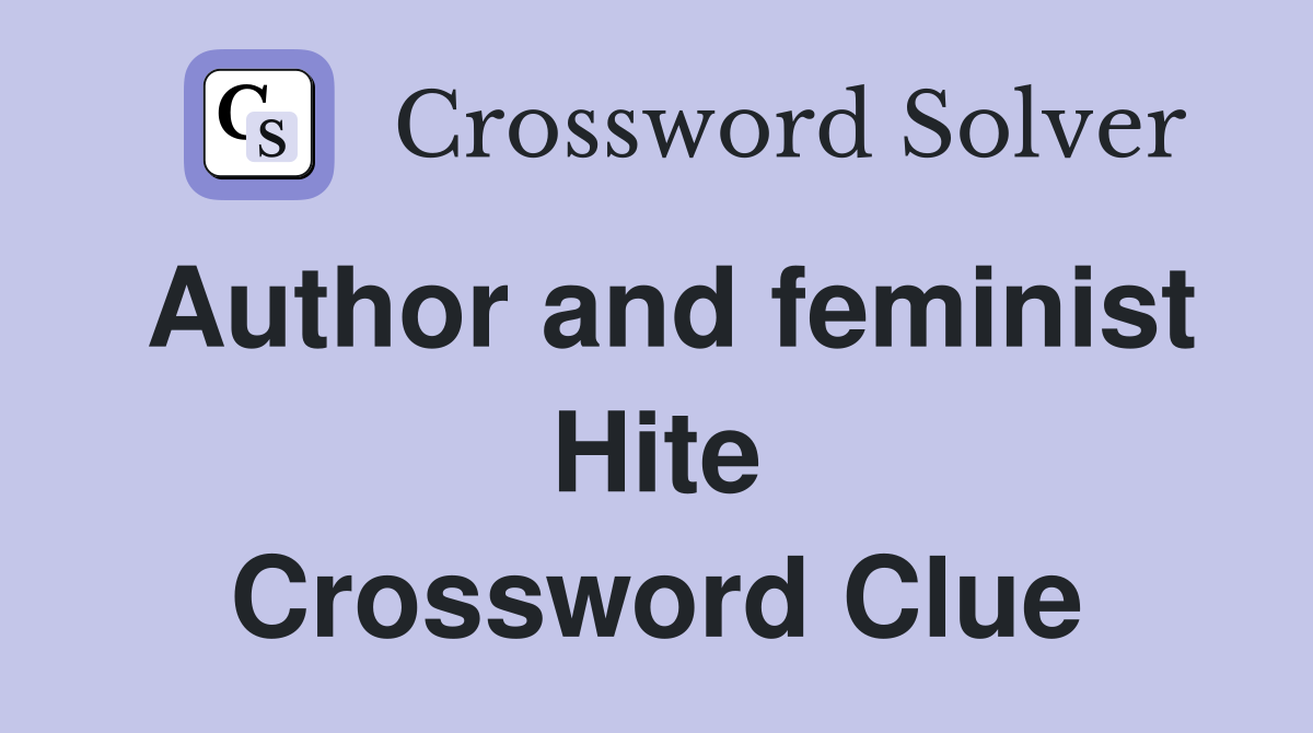 Author and feminist Hite Crossword Clue