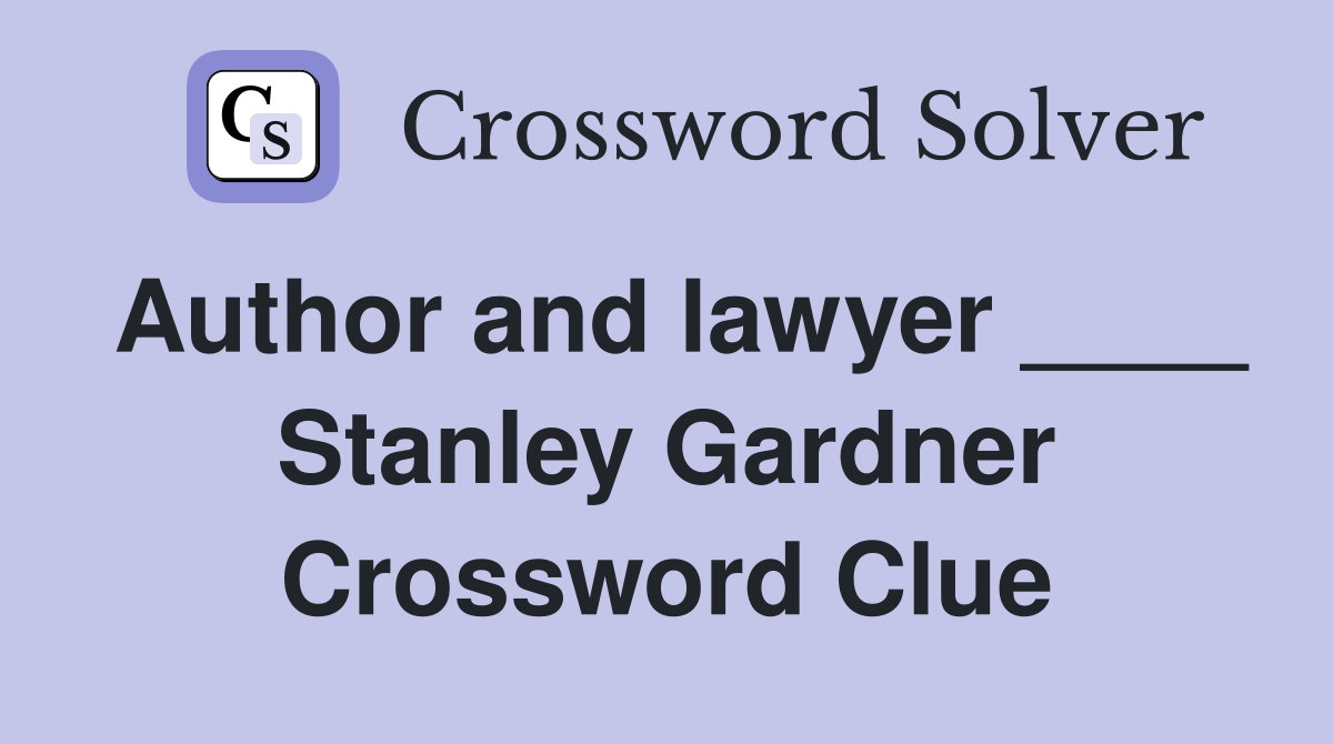 Author and lawyer ____ Stanley Gardner Crossword Clue