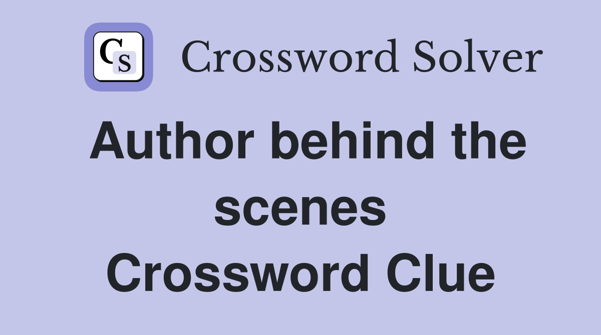 Author behind the scenes Crossword Clue