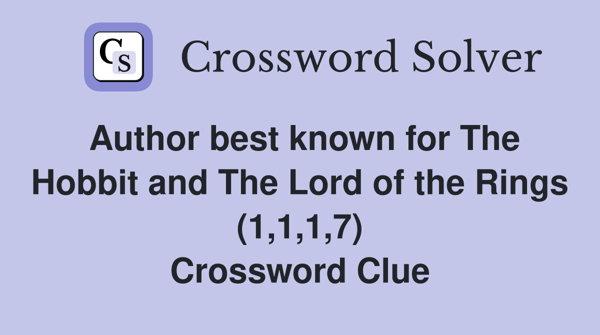 Author best known for The Hobbit and The Lord of the Rings (1,1,1,7) Crossword Clue