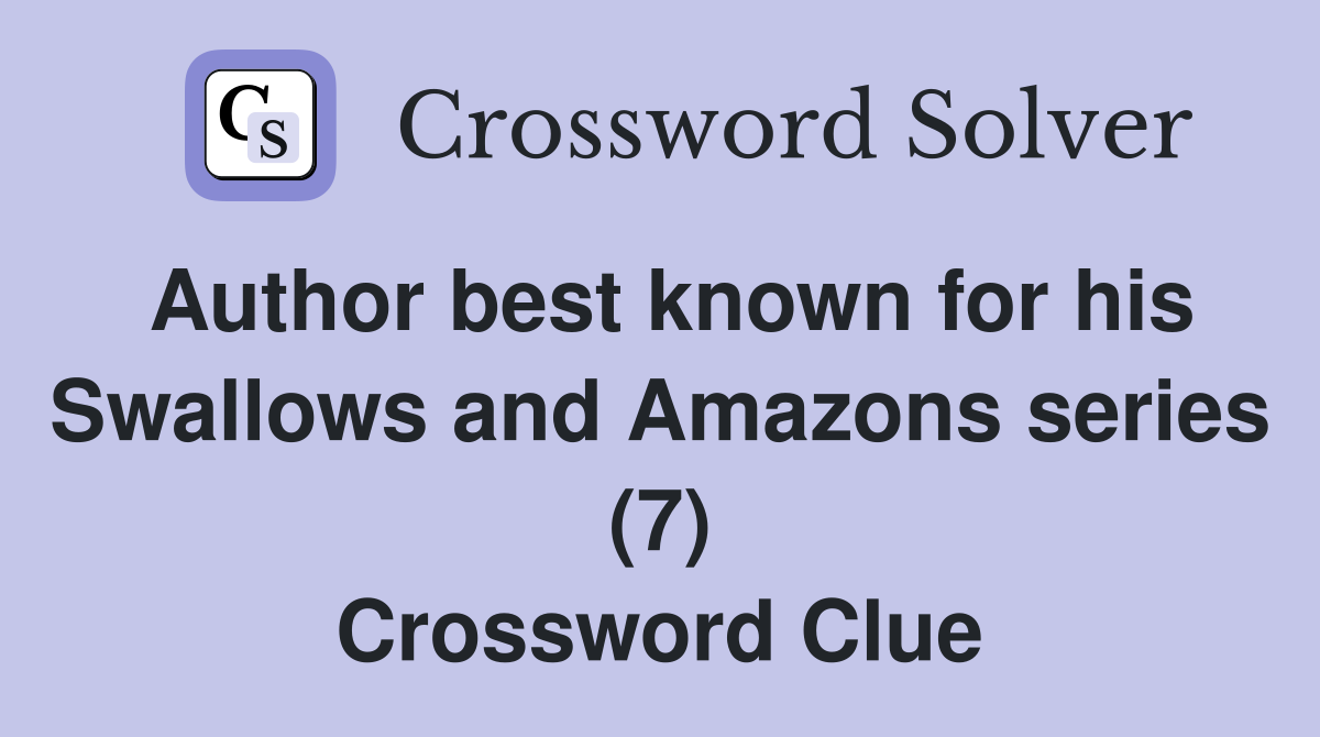 Author best known for his Swallows and Amazons series (7) Crossword Clue