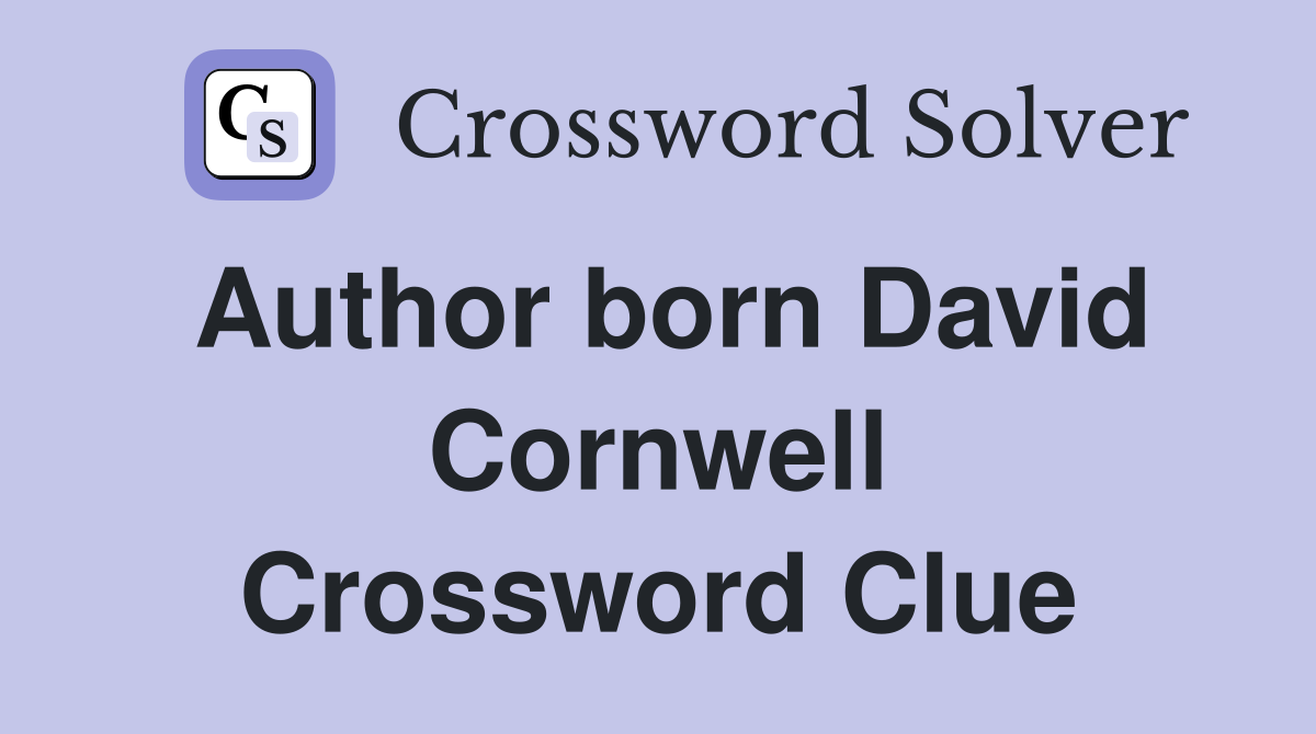 Author born David Cornwell Crossword Clue