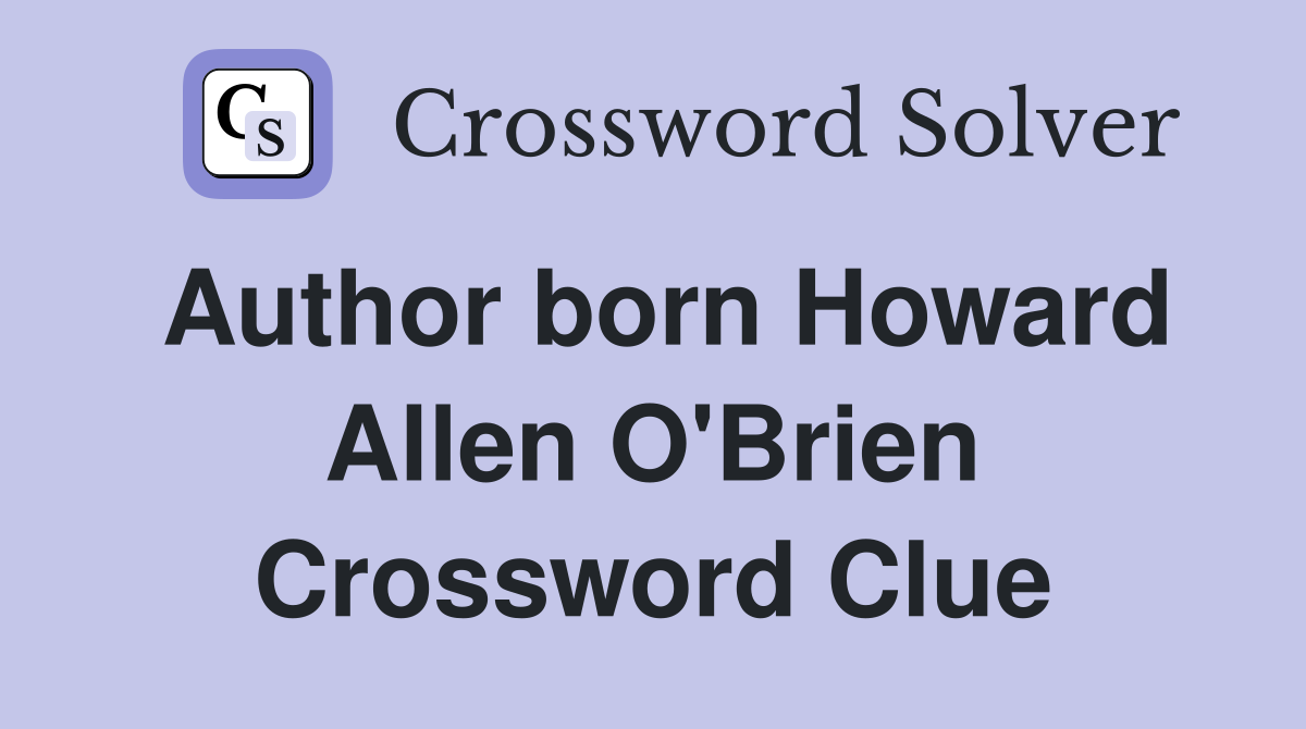 Author born Howard Allen O'Brien Crossword Clue