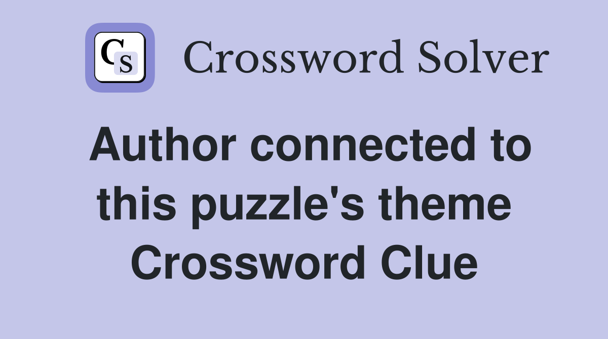 Author connected to this puzzle's theme Crossword Clue