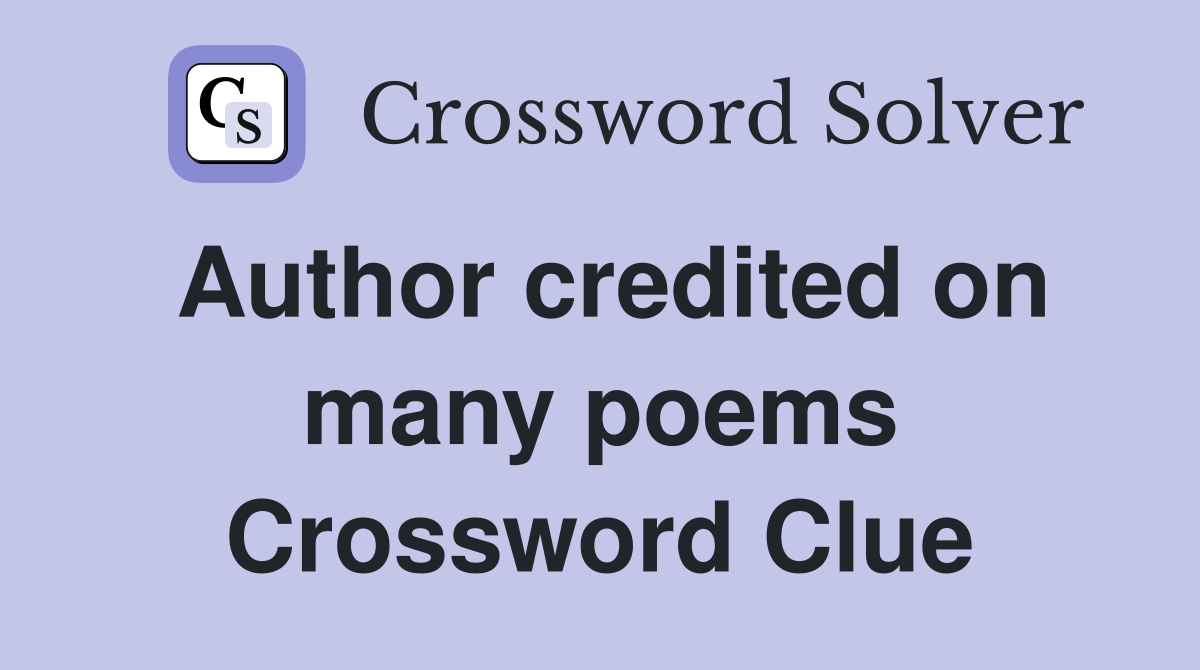 Author credited on many poems Crossword Clue