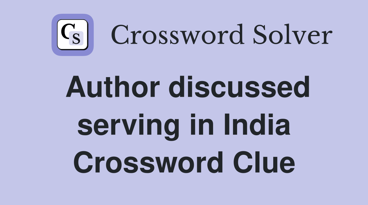 Author discussed serving in India Crossword Clue