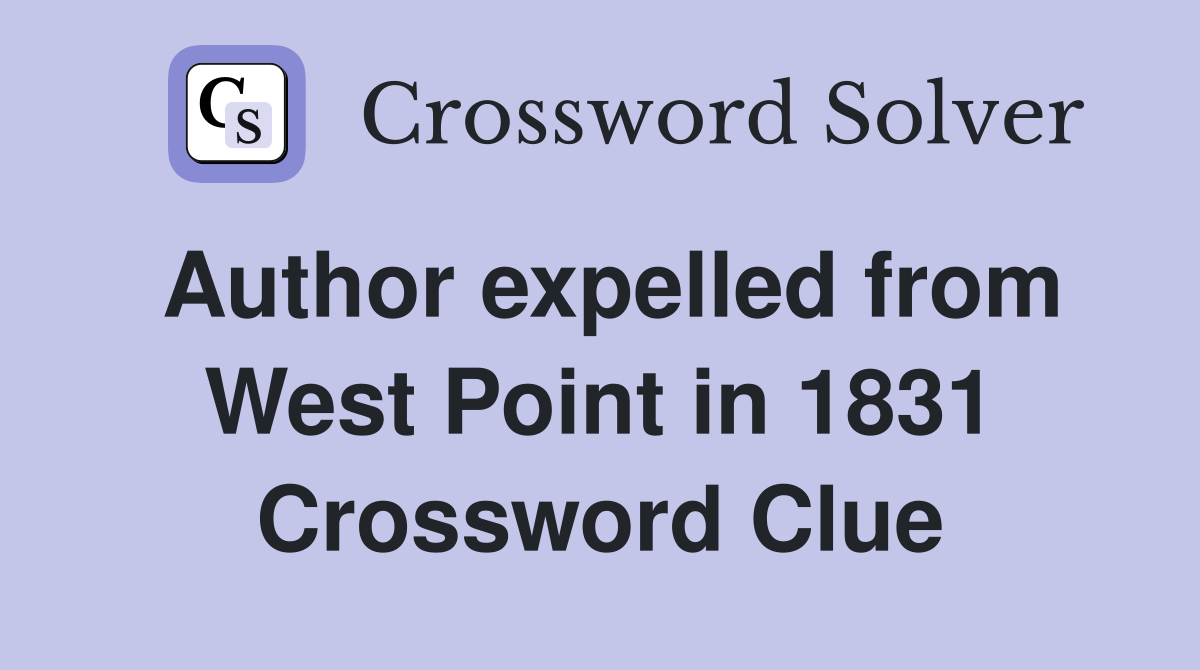 Author expelled from West Point in 1831 Crossword Clue