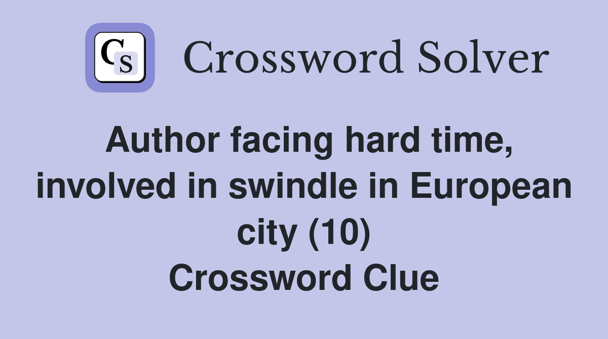 Author facing hard time, involved in swindle in European city (10) Crossword Clue