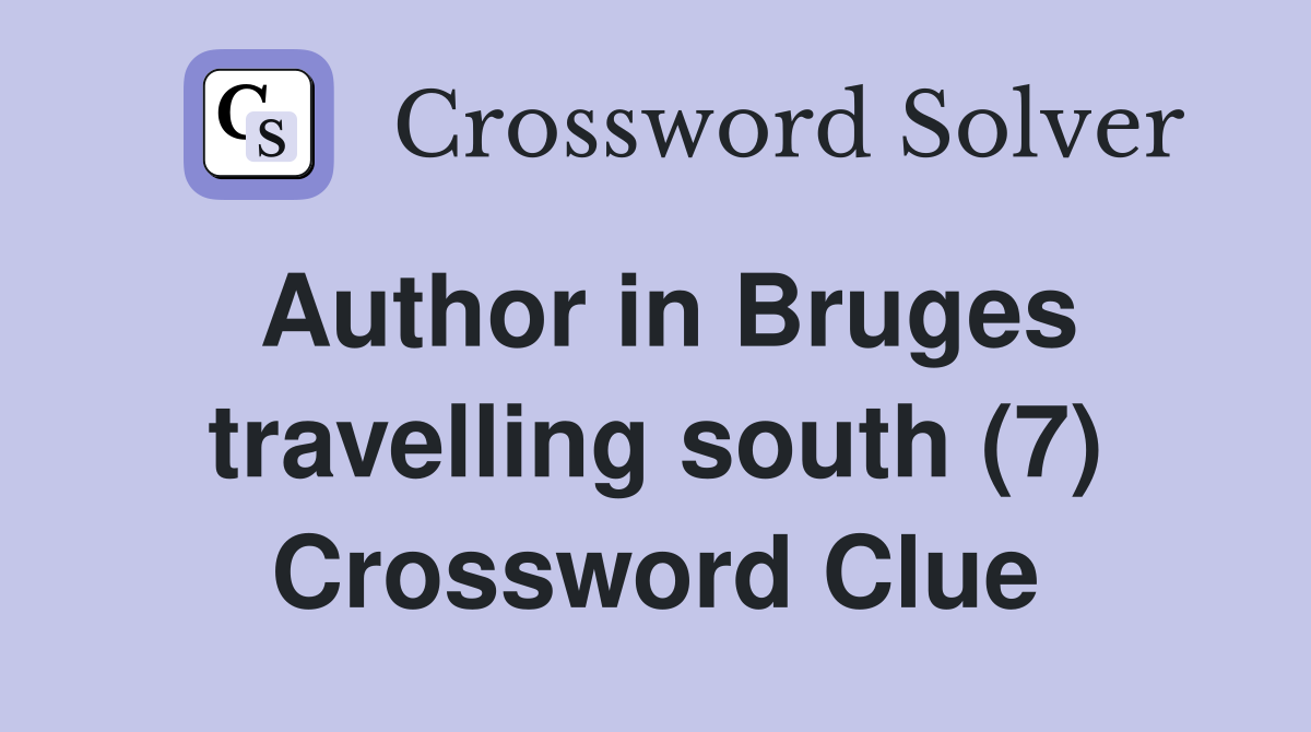 Author in Bruges travelling south (7) Crossword Clue