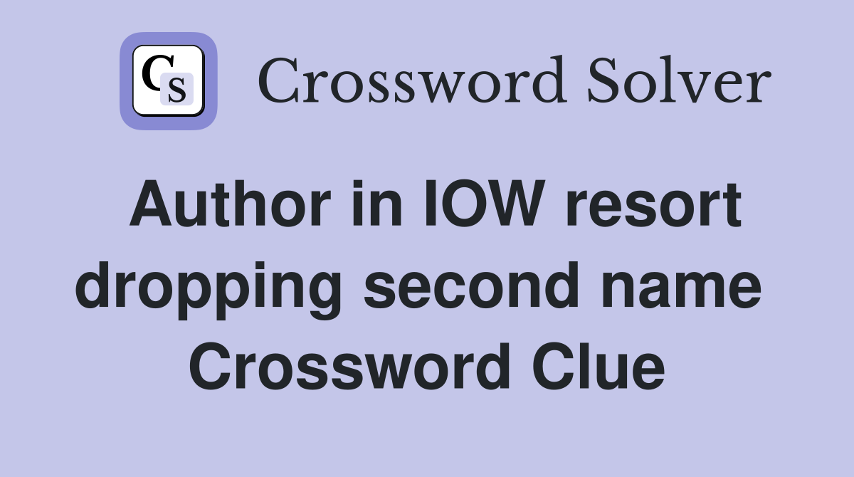 Author in IOW resort dropping second name  Crossword Clue