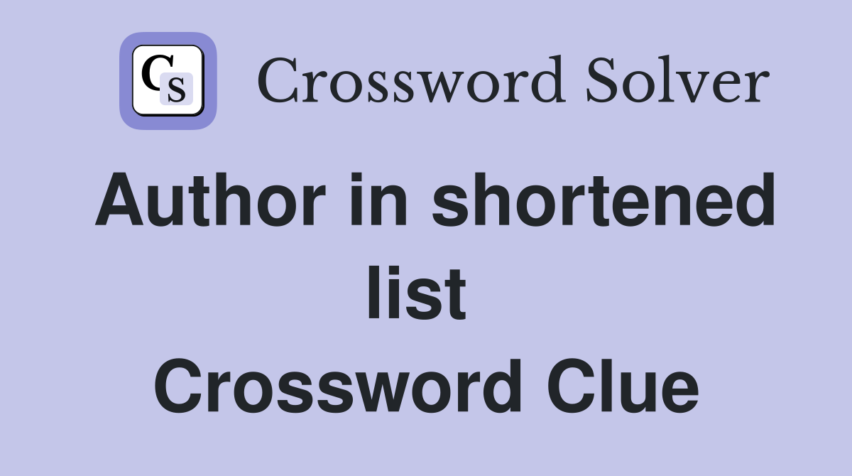Author in shortened list  Crossword Clue