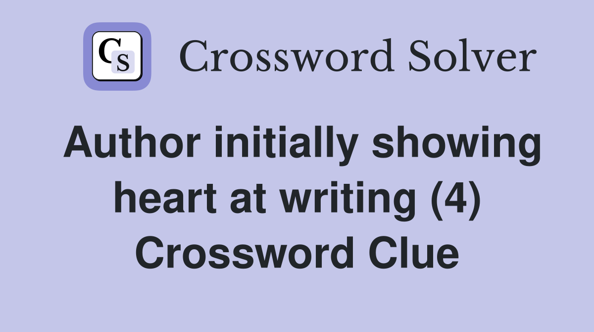 Author initially showing heart at writing (4) Crossword Clue