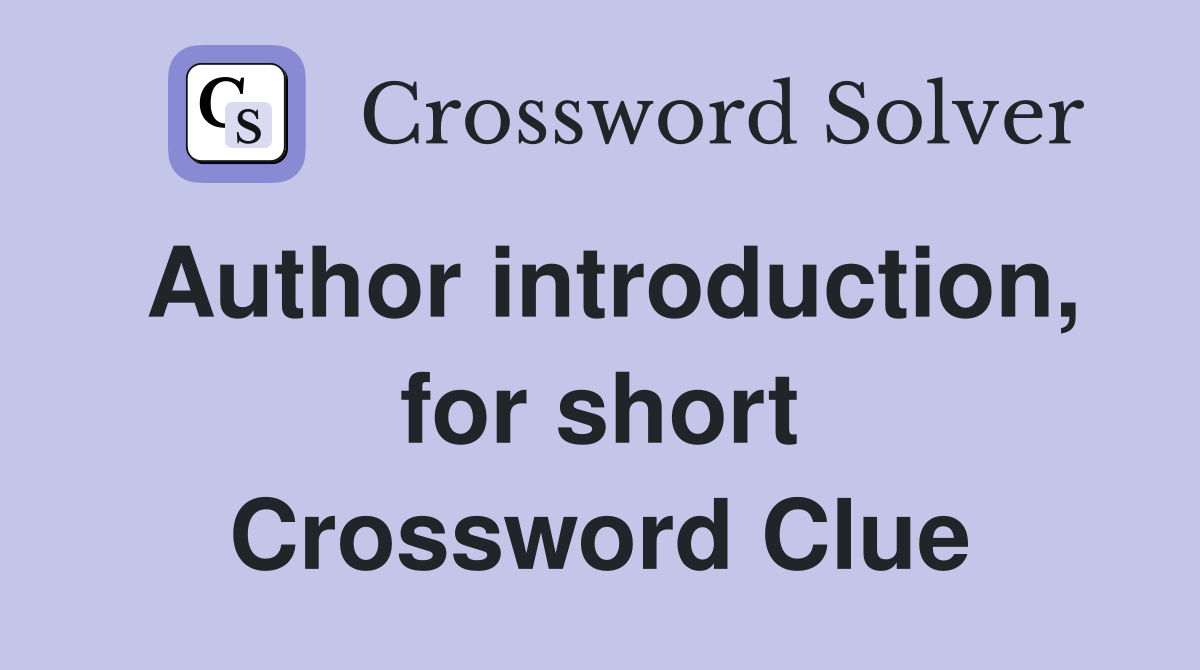 Author introduction, for short Crossword Clue