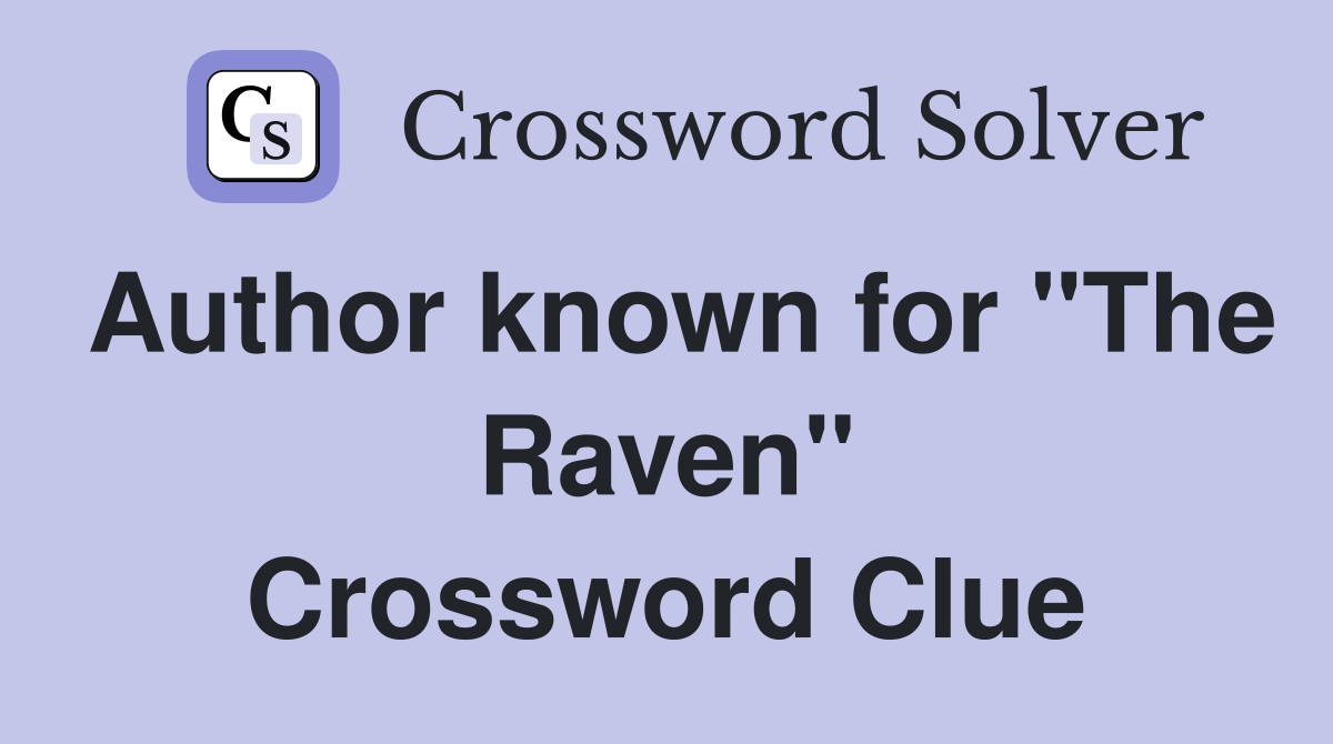 Author known for "The Raven" Crossword Clue