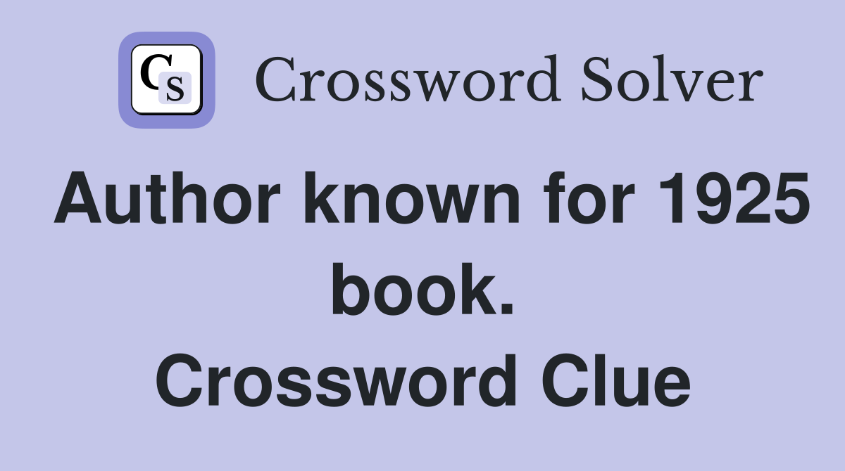 Author known for 1925 book. Crossword Clue
