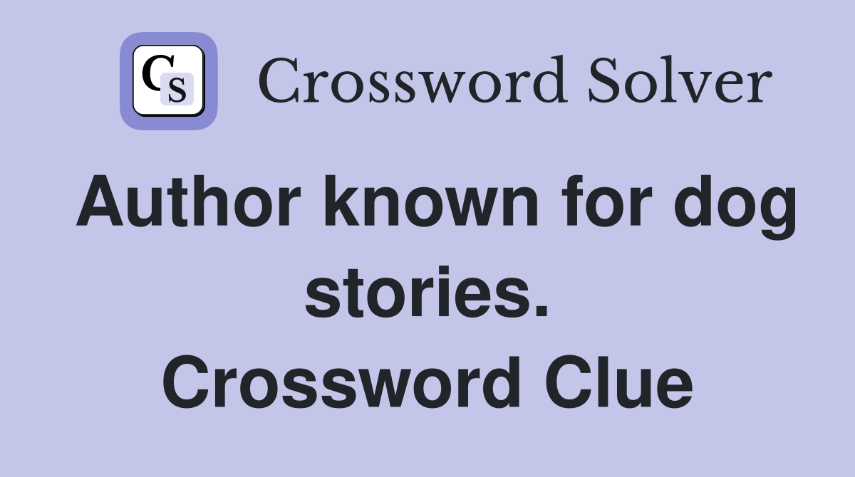 Author known for dog stories. Crossword Clue