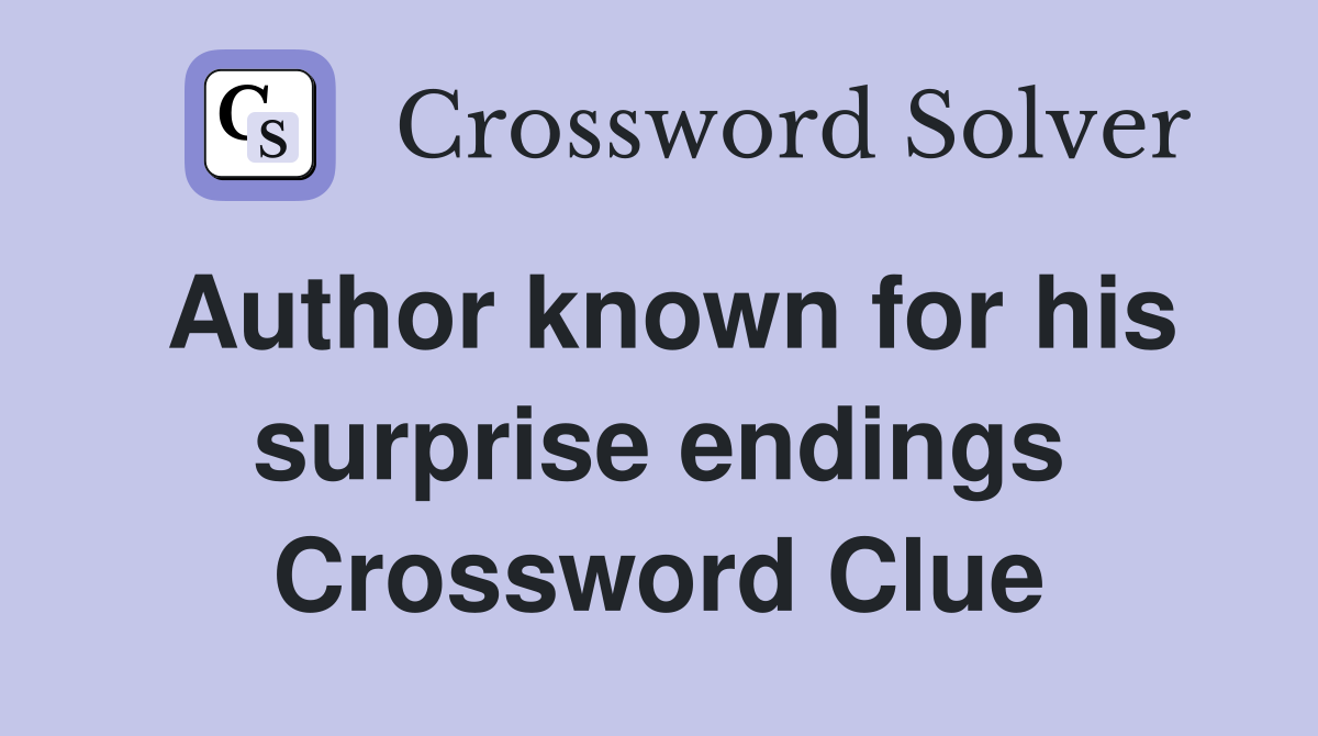 Author known for his surprise endings Crossword Clue