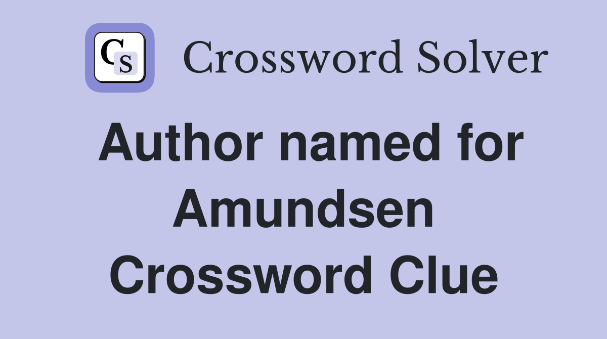 Author named for Amundsen Crossword Clue