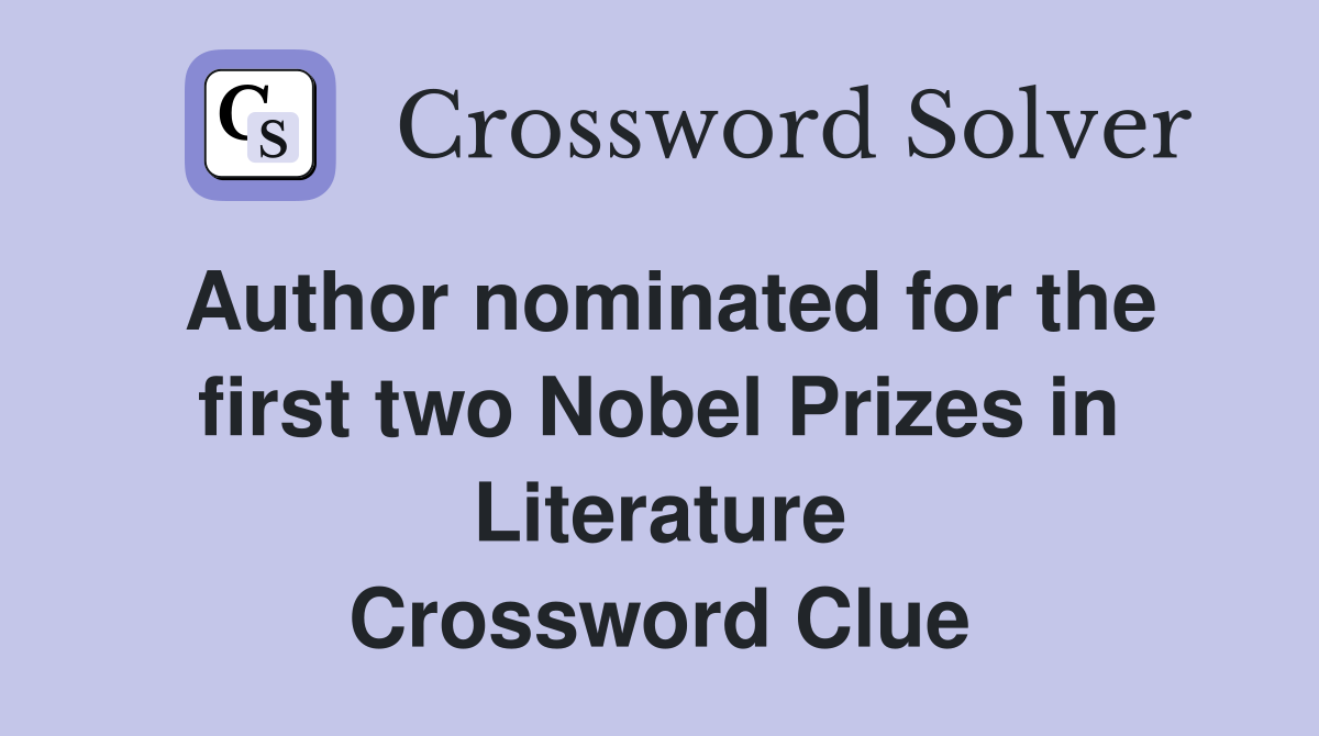 Author nominated for the first two Nobel Prizes in Literature Crossword Clue