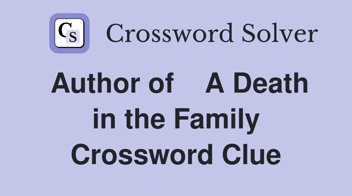 Author of    A Death in the Family Crossword Clue