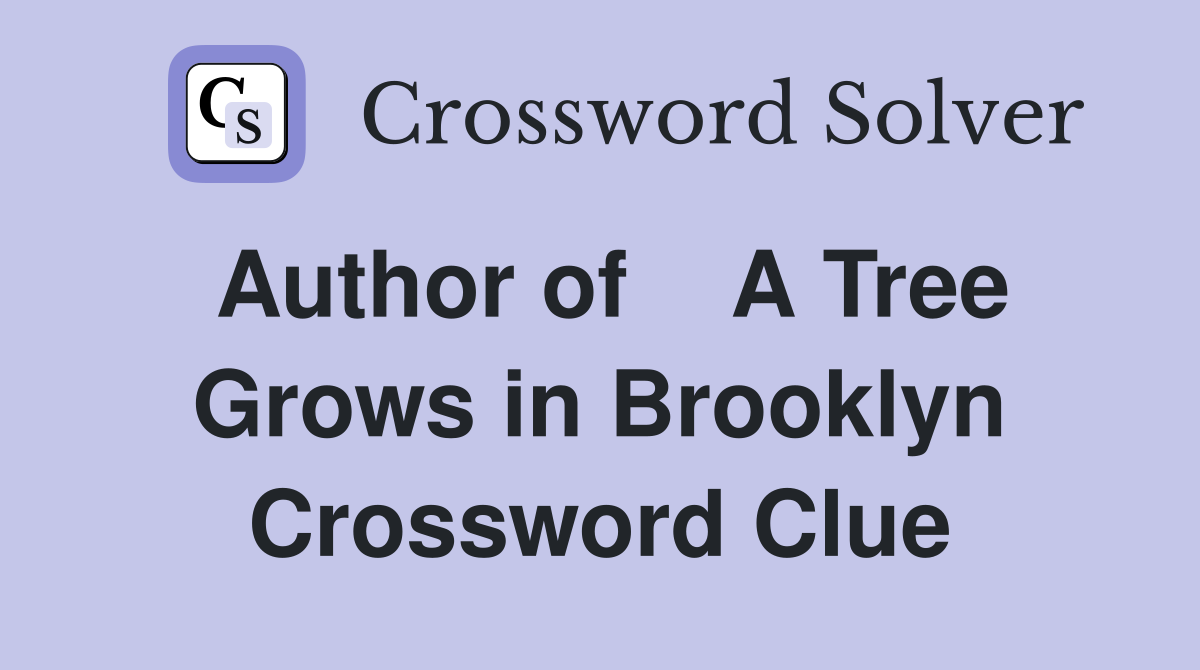 Author of    A Tree Grows in Brooklyn Crossword Clue
