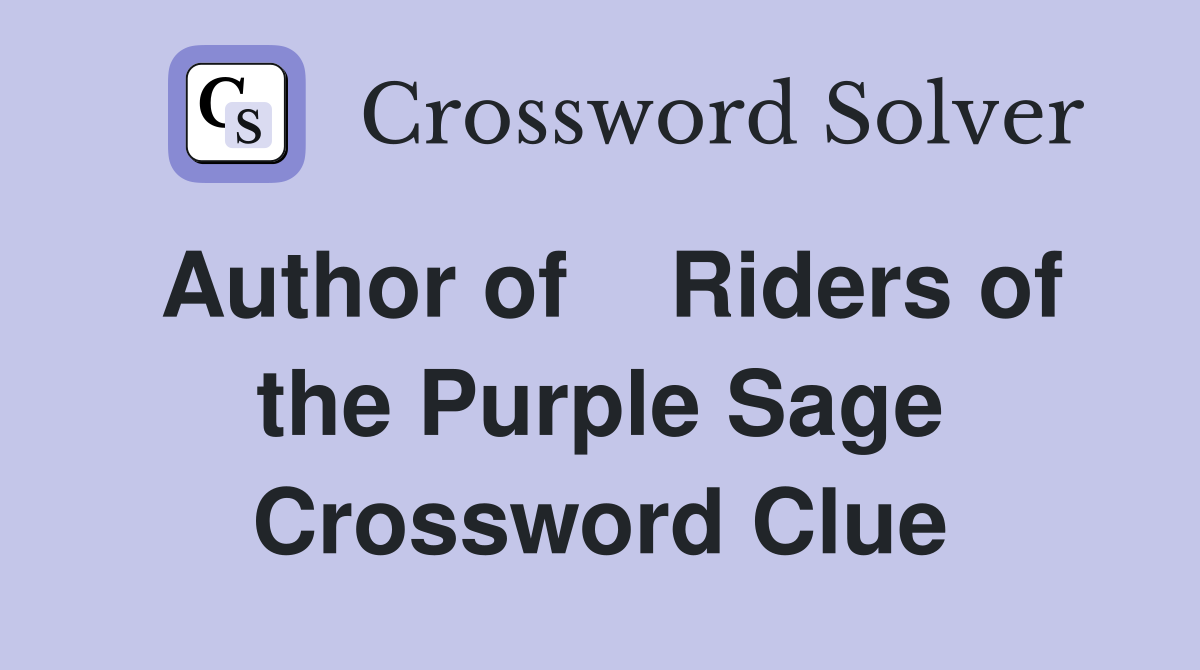 Author of    Riders of the Purple Sage Crossword Clue