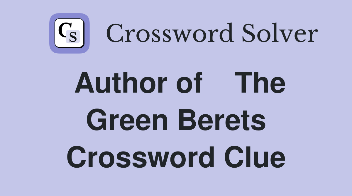 Author of    The Green Berets Crossword Clue