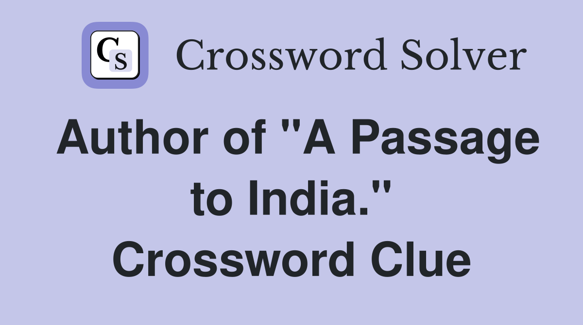 Author of "A Passage to India." Crossword Clue