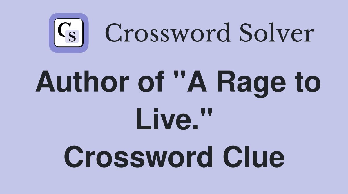 Author of "A Rage to Live." Crossword Clue