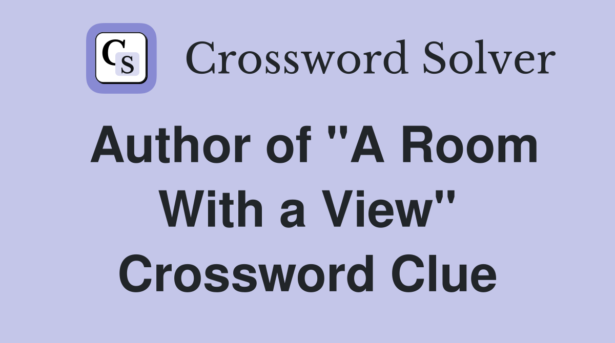 Author of "A Room With a View" Crossword Clue