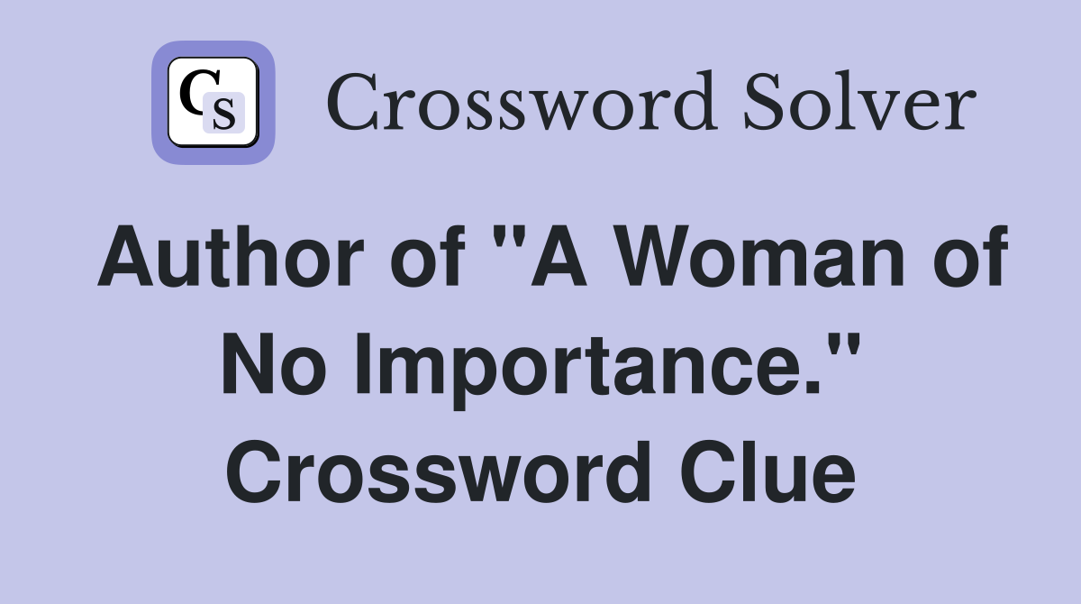 Author of "A Woman of No Importance." Crossword Clue