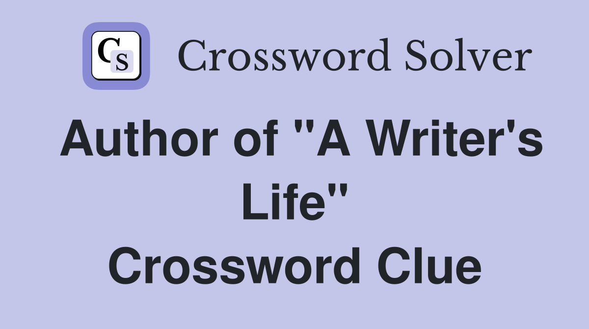 Author of "A Writer's Life" Crossword Clue