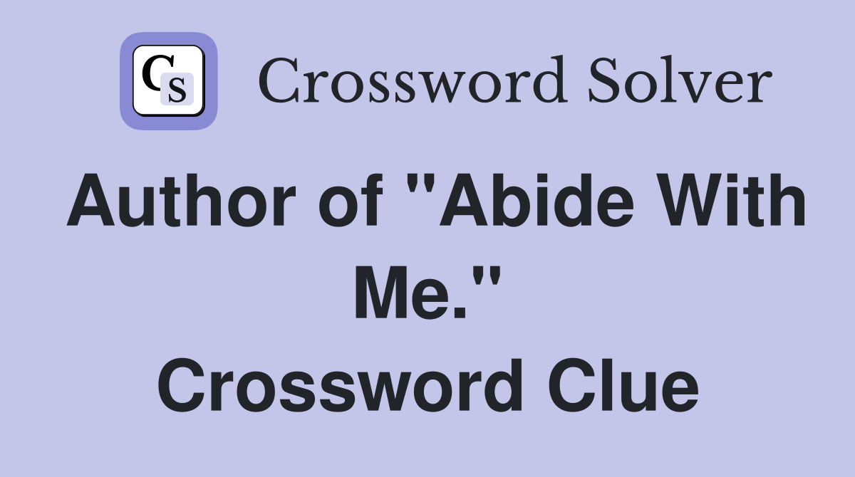 Author of "Abide With Me." Crossword Clue