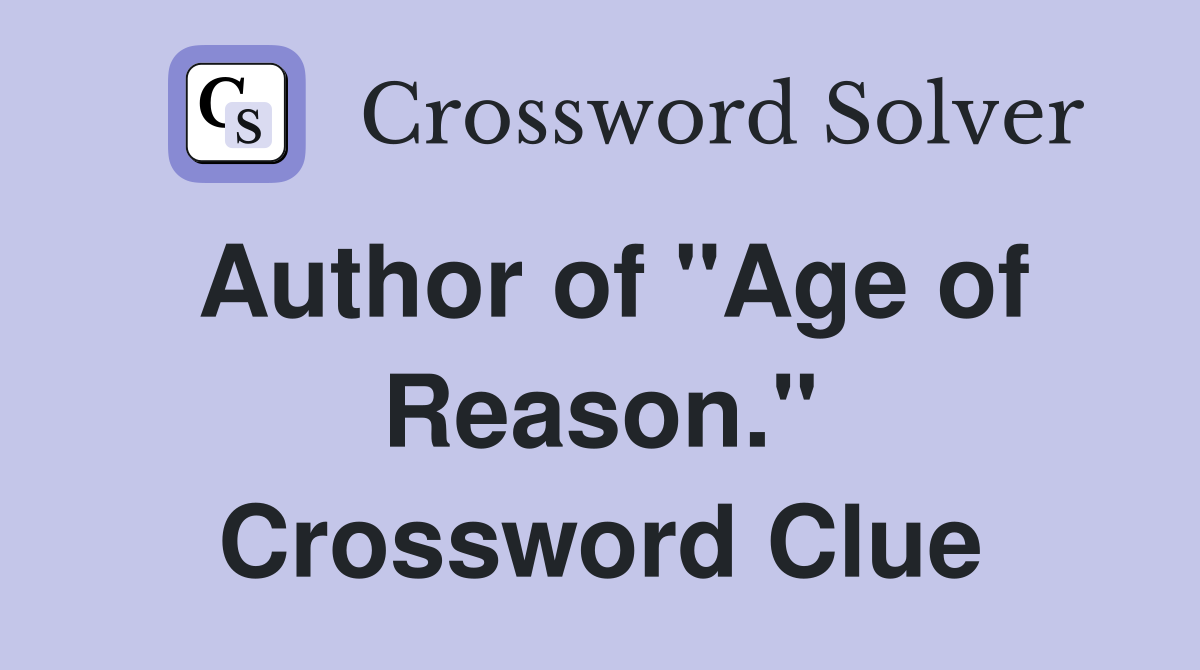 Author of "Age of Reason." Crossword Clue