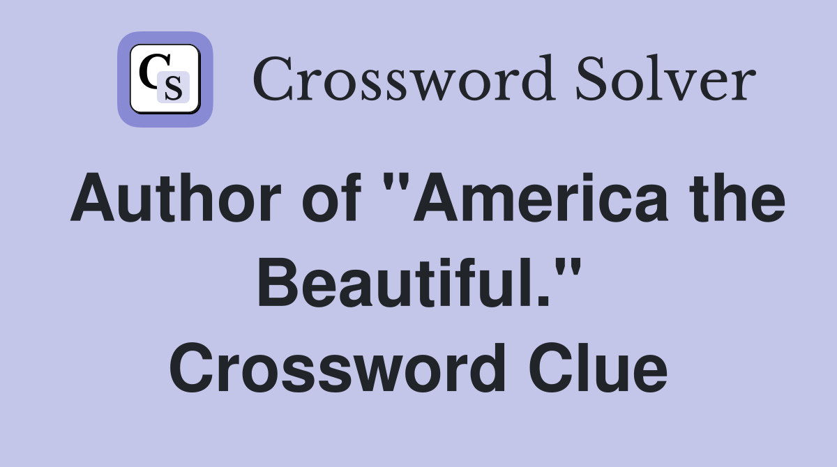 Author of "America the Beautiful." Crossword Clue