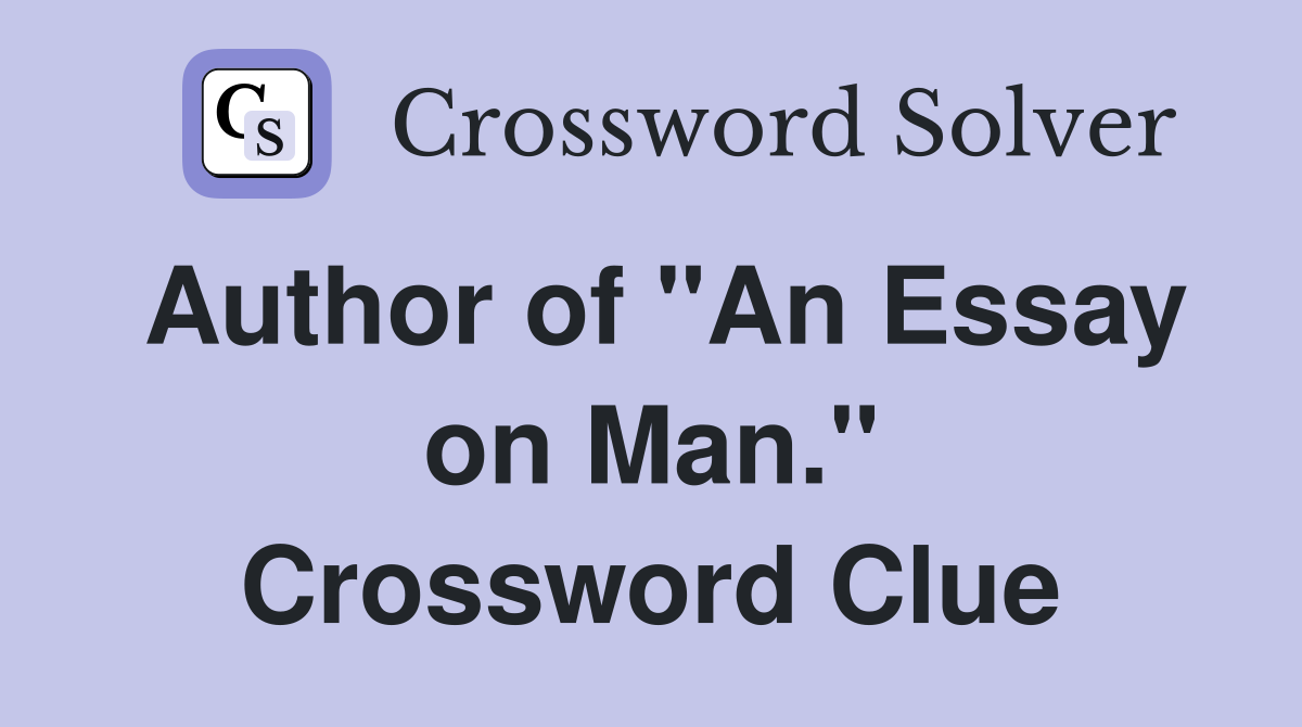 Author of "An Essay on Man." Crossword Clue