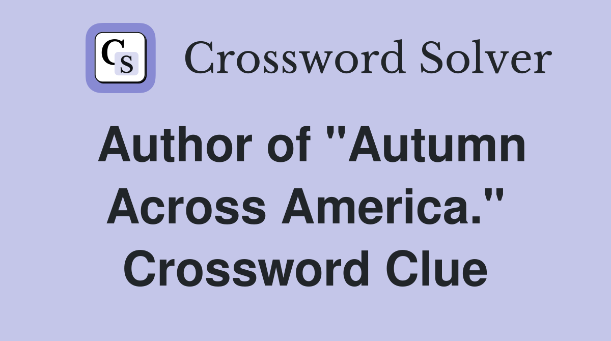 Author of "Autumn Across America." Crossword Clue