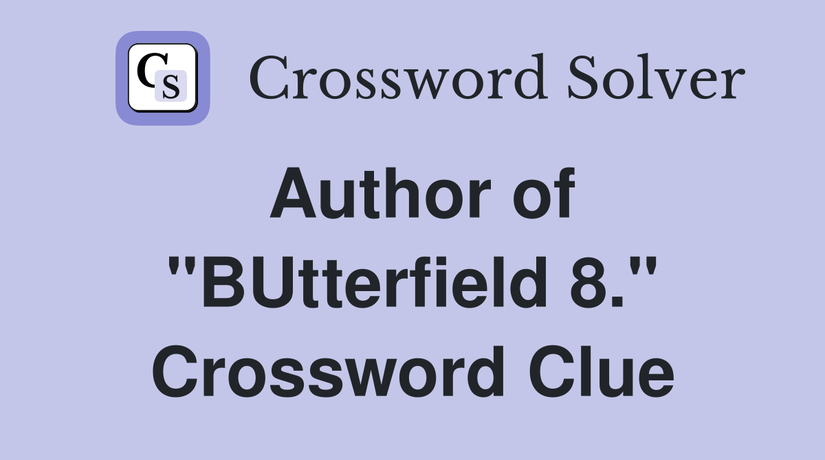Author of "BUtterfield 8." Crossword Clue