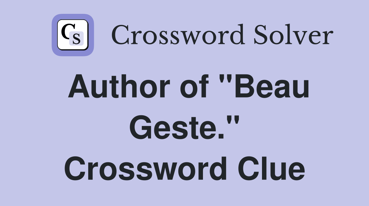 Author of "Beau Geste." Crossword Clue