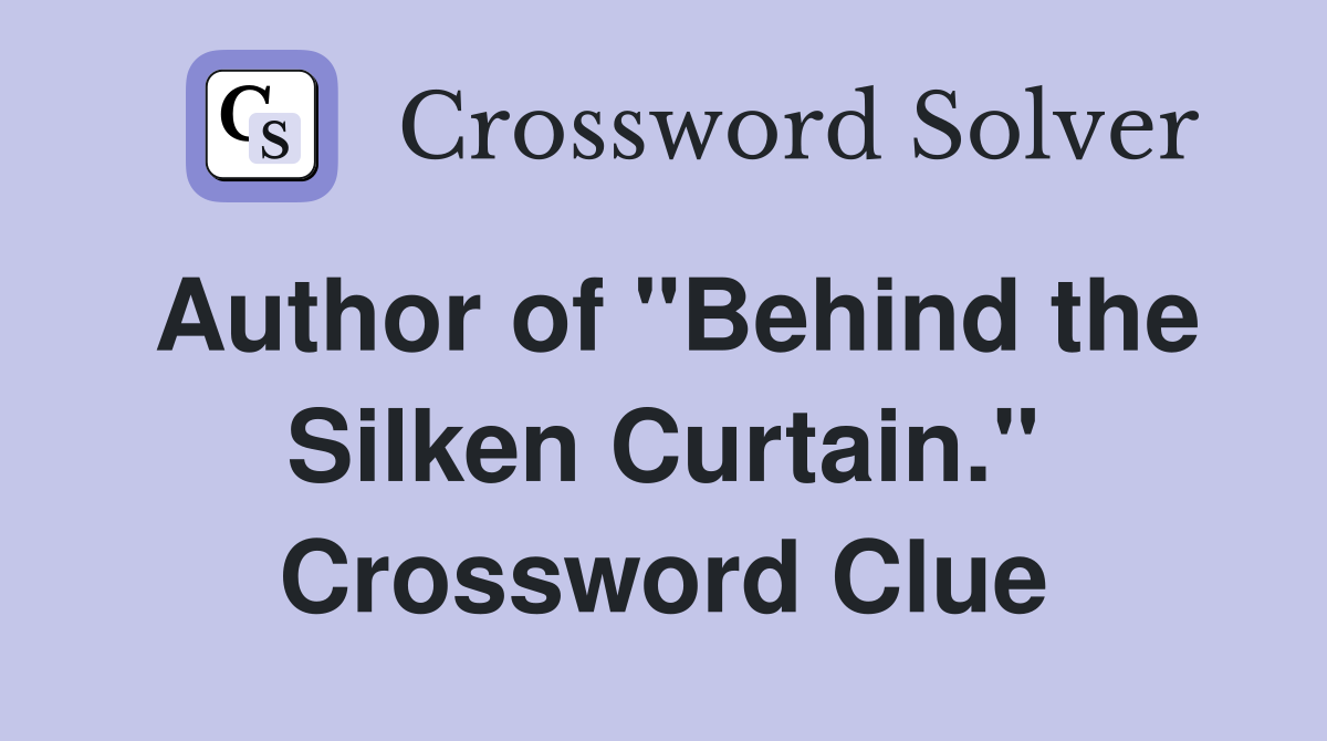 Author of "Behind the Silken Curtain." Crossword Clue