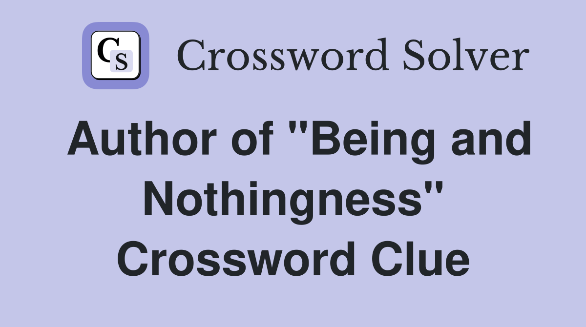 Author of "Being and Nothingness" Crossword Clue