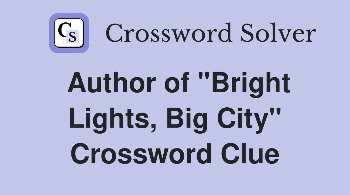 Author of "Bright Lights, Big City" Crossword Clue