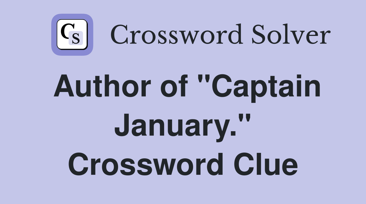 Author of "Captain January." Crossword Clue